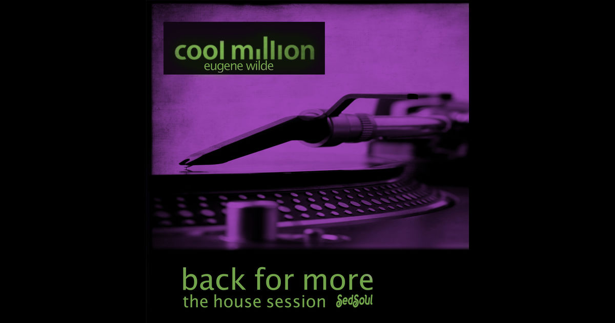 Cool Million Ft Eugene Wilde - Back for More (Random Soul Aka Yogi & Huski Remix) [Soulful House] фото