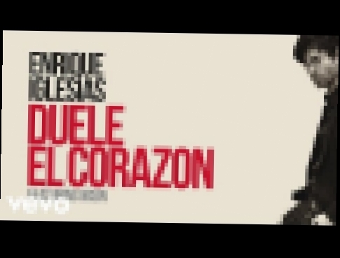Видеоклип на песню Duele el Corazon - Enrique Iglesias - DUELE EL CORAZON (Lyric Video) ft. Wisin