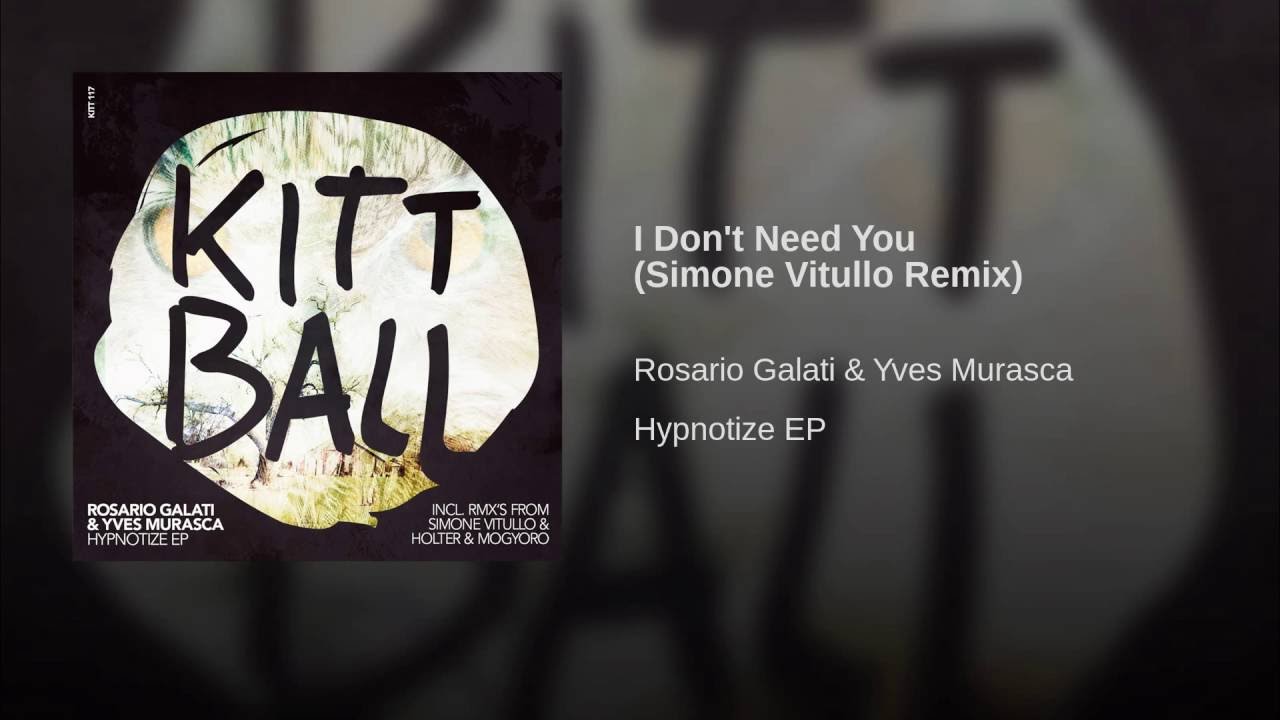 Rosario Galati, Yves Murasca - I Don't Need You (Radio Edit) фото