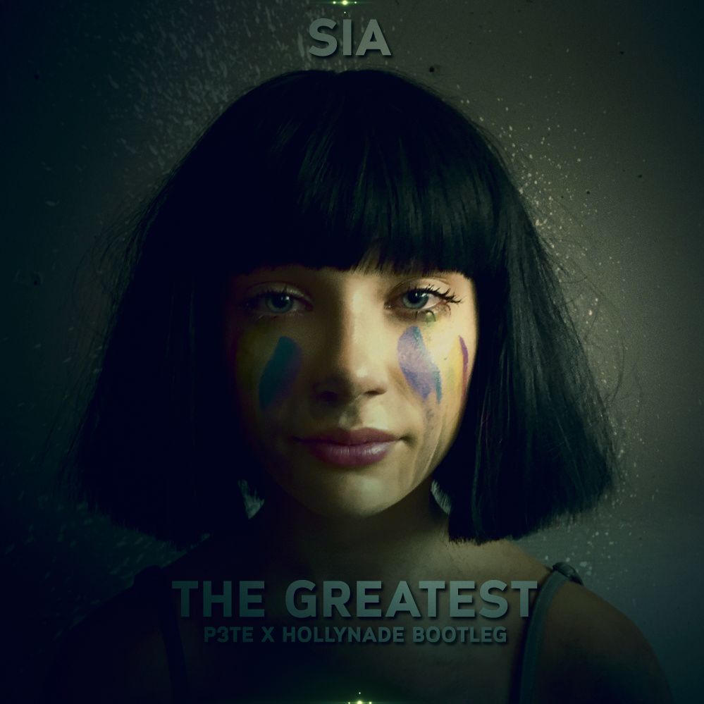 Sia - The Greatest (P3TE X HollyNade Bootleg) фото